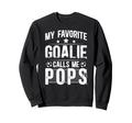 My Favorite Soccer Goalie Pops Sweatshirt - Trendy Graphic Men Women - T-Shirt, Sweatshirt, Hoodie