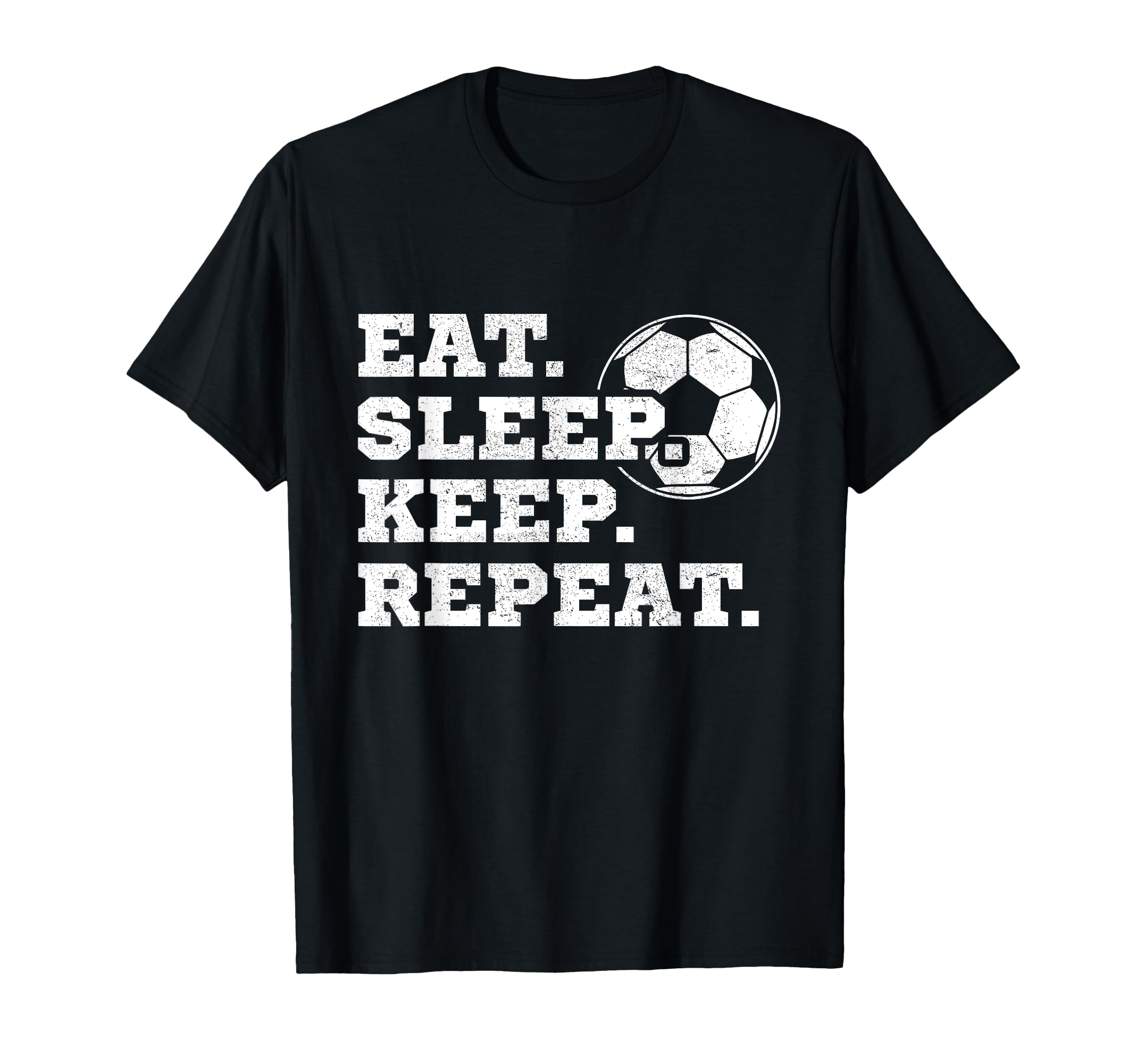 Eat Sleep Keep Repeat Soccer T-Shirt - Casual Everyday Wear for Adults - T-Shirt, Sweatshirt, Hoodie