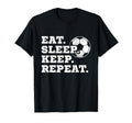 Eat Sleep Keep Repeat Soccer T-Shirt - Fun Novelty Design for Adults - T-Shirt, Sweatshirt, Hoodie