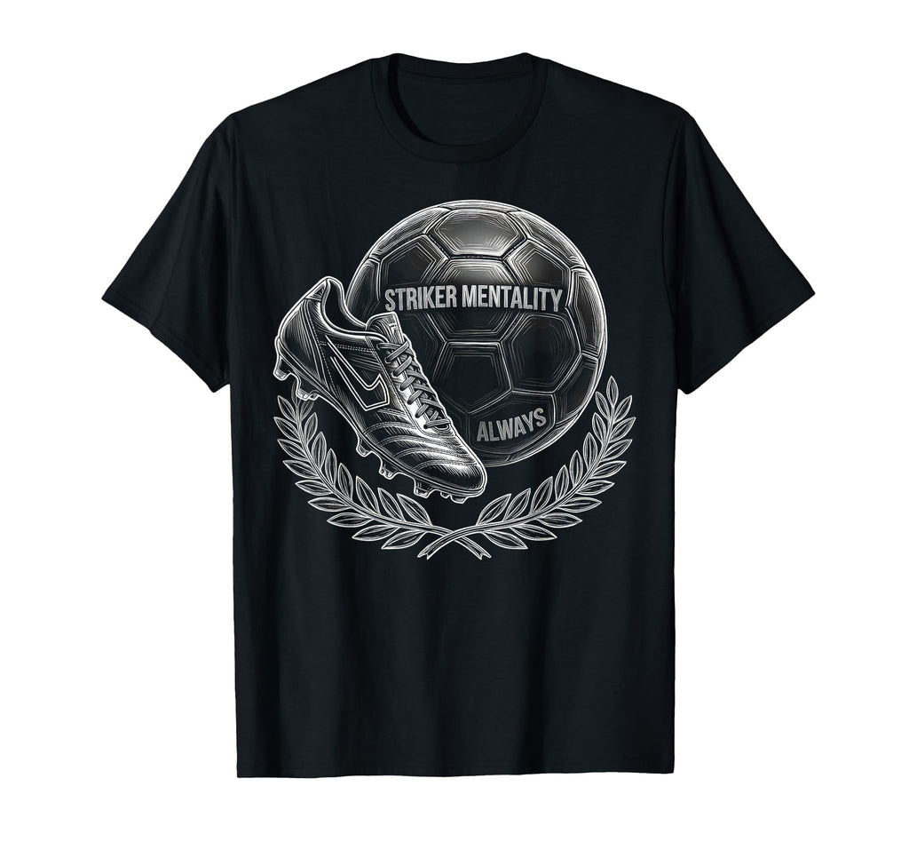 Striker Mentality Always Womens Soccer T-Shirt - Unique Graphic Men Women - T-Shirt, Sweatshirt, Hoodie