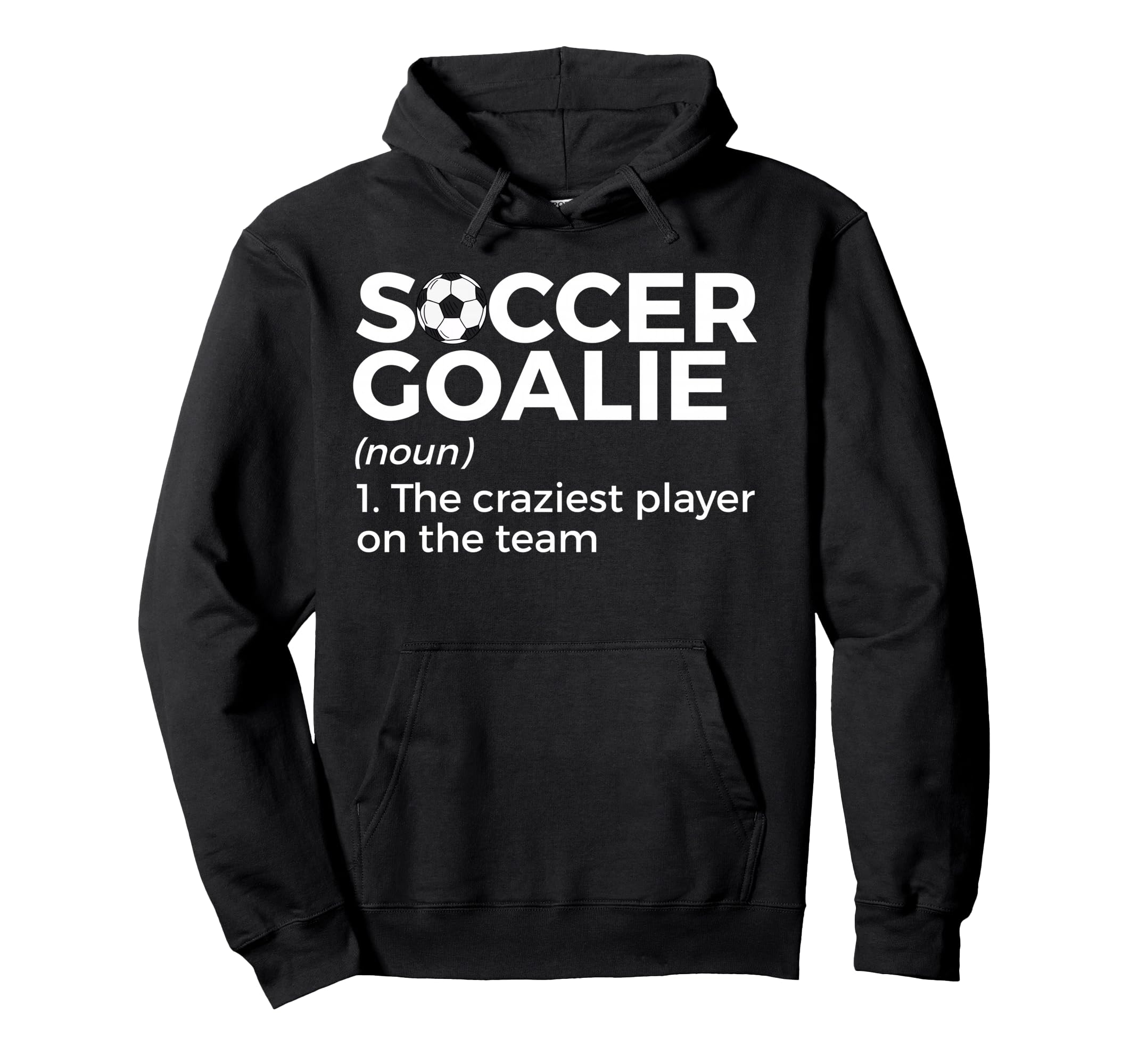 Funny Soccer Goalie Definition Hoodie - Fun Novelty Design Unisex - T-Shirt, Sweatshirt, Hoodie