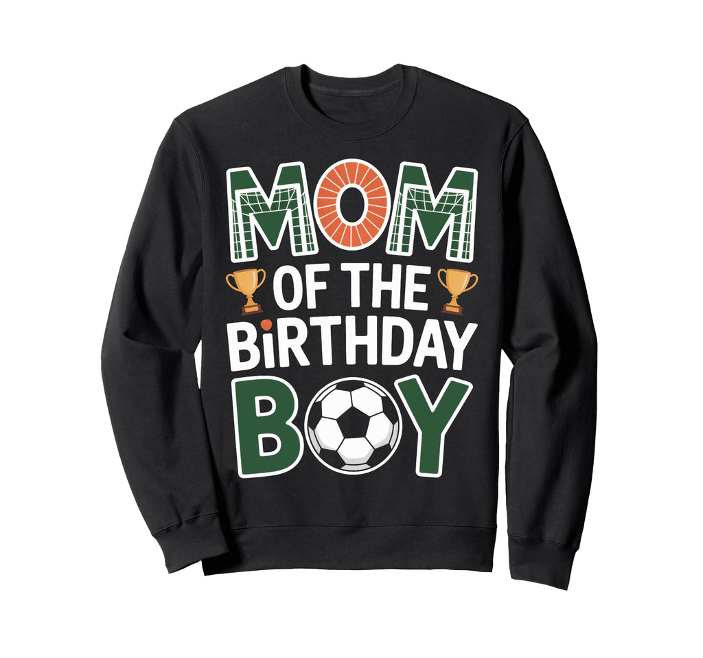 Mom Birthday Soccer Celebration Sweatshirt - Casual Everyday Wear Unisex - T-Shirt, Sweatshirt, Hoodie