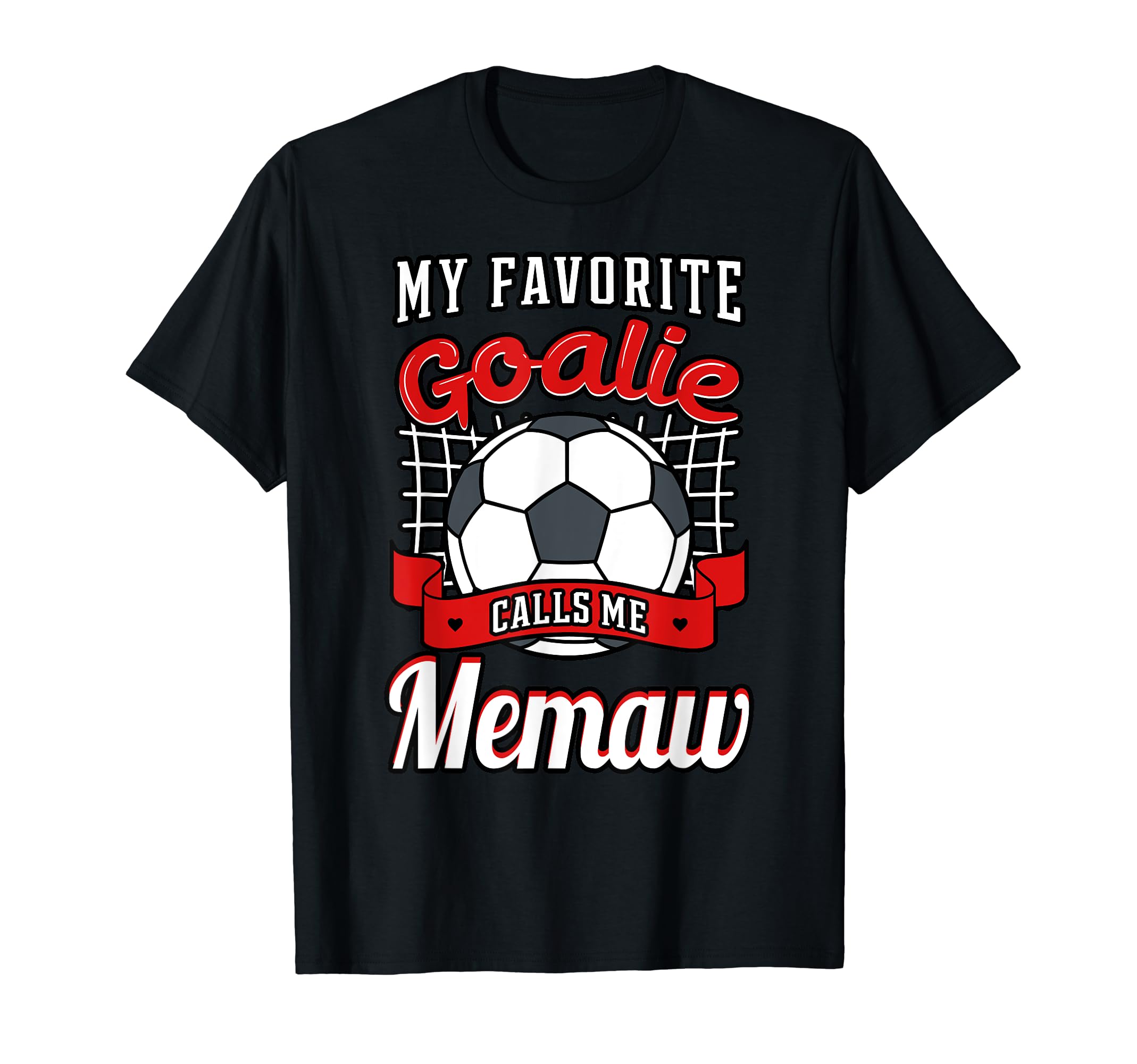 My Favorite Goalie Calls Me Memaw Soccer T-Shirt - Graphic Print Men Women - T-Shirt, Sweatshirt, Hoodie