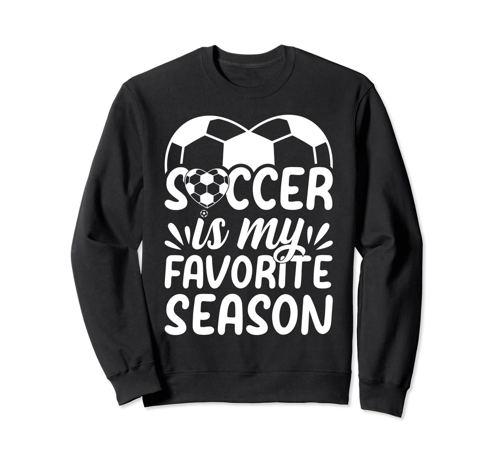 Soccer Is My Favorite Season Sweatshirt - Minimalist Print Men Women - T-Shirt, Sweatshirt, Hoodie