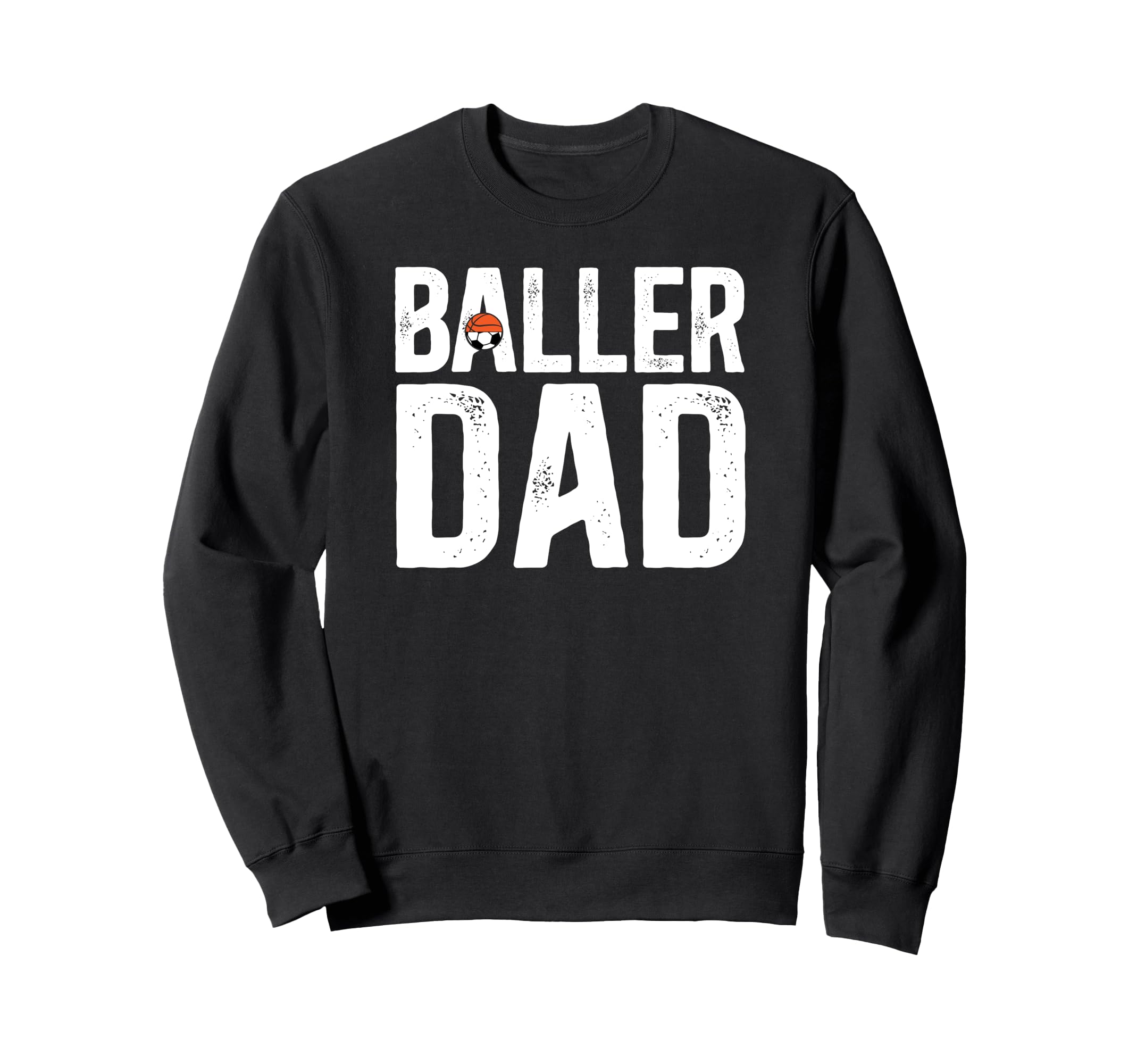 Baller Dad Proud Soccer Basketball Dad Sweatshirt - Trendy Graphic Unisex - T-Shirt, Sweatshirt, Hoodie