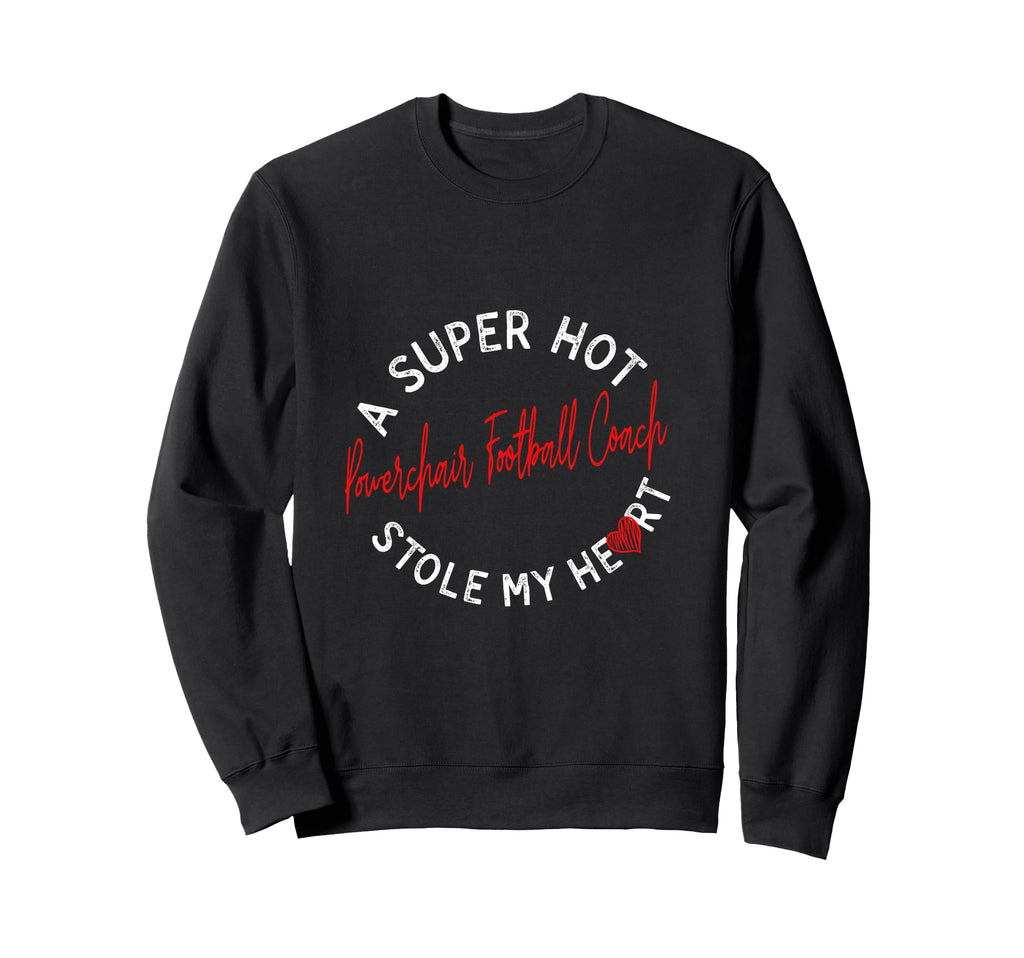 Super Hot Powerchair Football Coach Sweatshirt - Novelty Apparel Men Women - T-Shirt, Sweatshirt, Hoodie