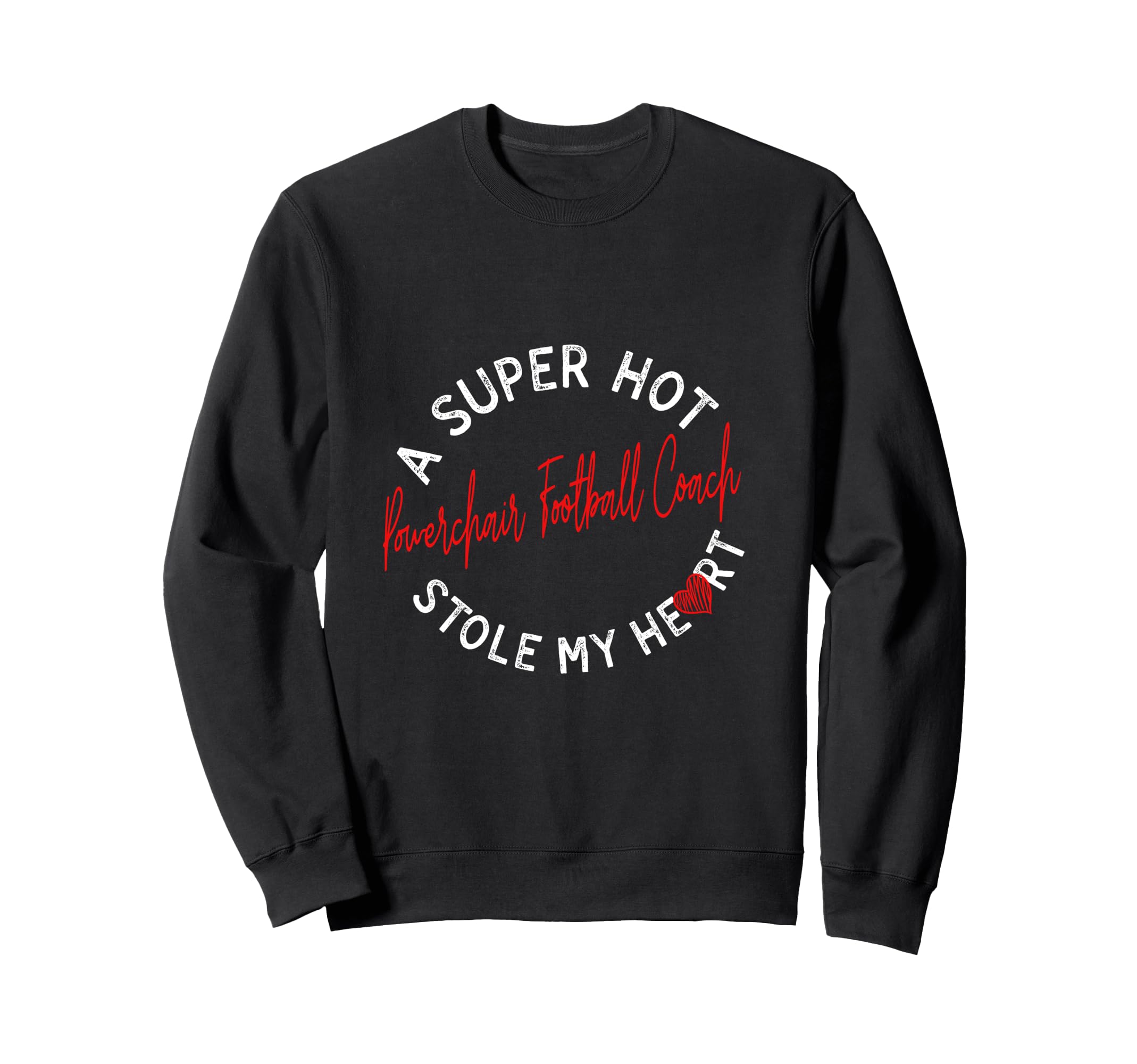 Super Hot Powerchair Football Coach Sweatshirt - Novelty Apparel Men Women - T-Shirt, Sweatshirt, Hoodie