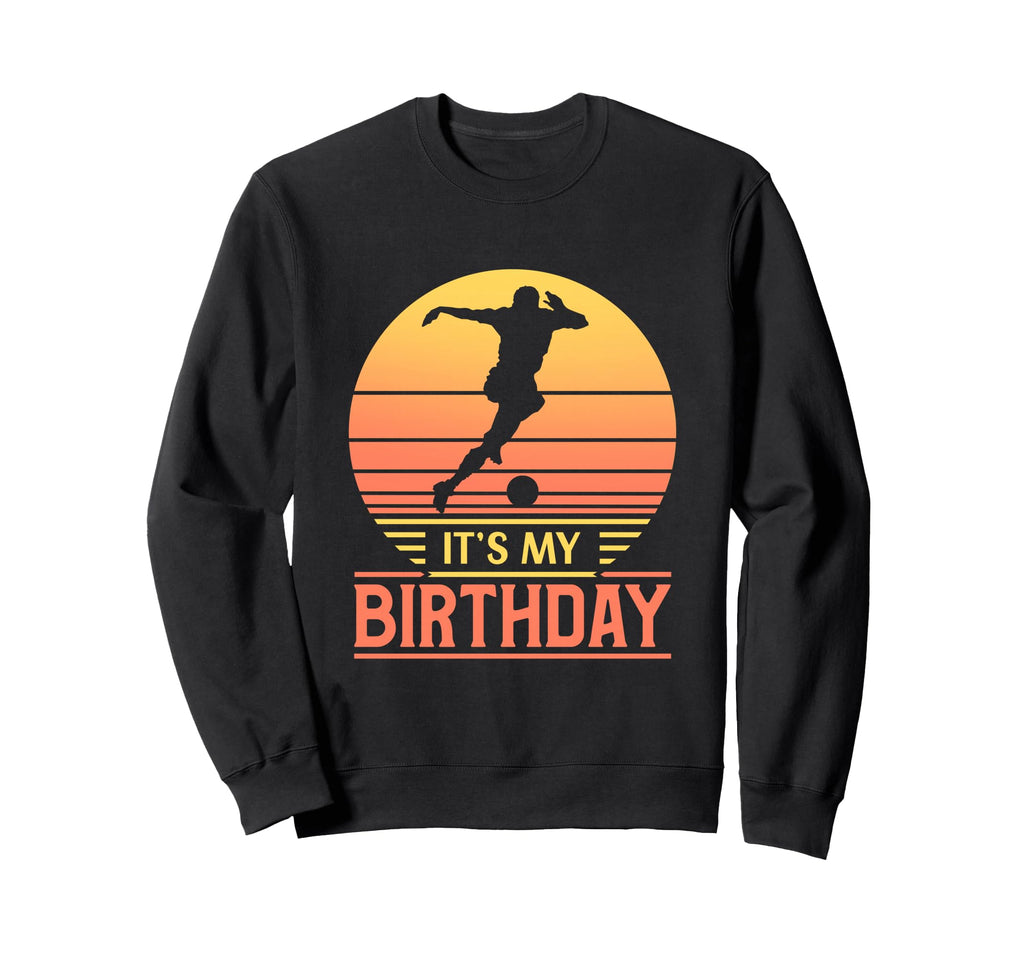 Its My Birthday Sunset Funny Sweatshirt - Custom Art Print Men Women - T-Shirt, Sweatshirt, Hoodie