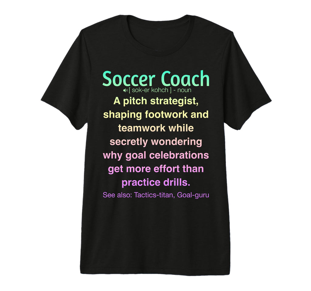 Funny Soccer Coach Tri Blend T-Shirt - Custom Art Print Unisex - T-Shirt, Sweatshirt, Hoodie
