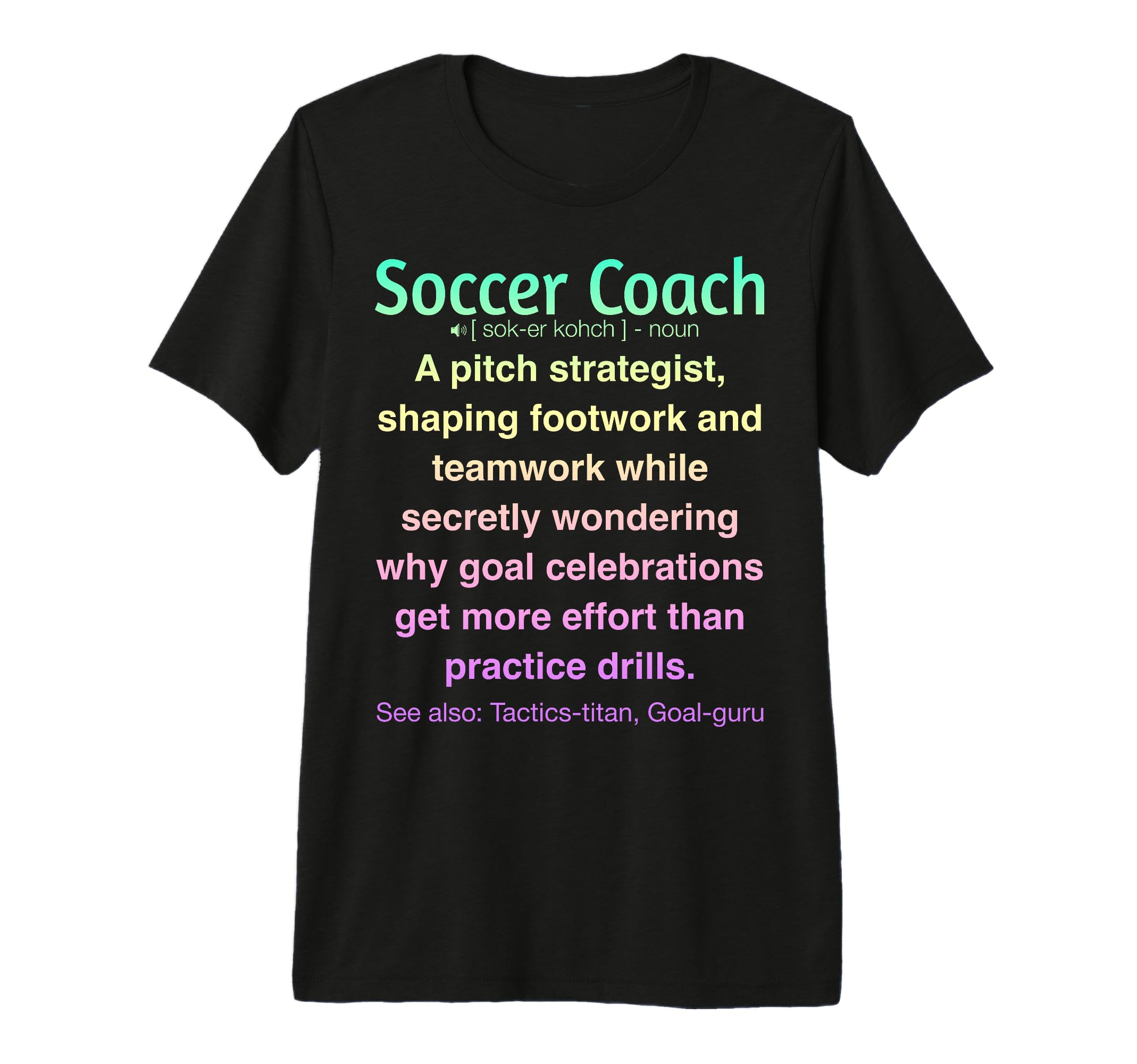 Funny Soccer Coach Tri Blend T-Shirt - Custom Art Print Unisex - T-Shirt, Sweatshirt, Hoodie
