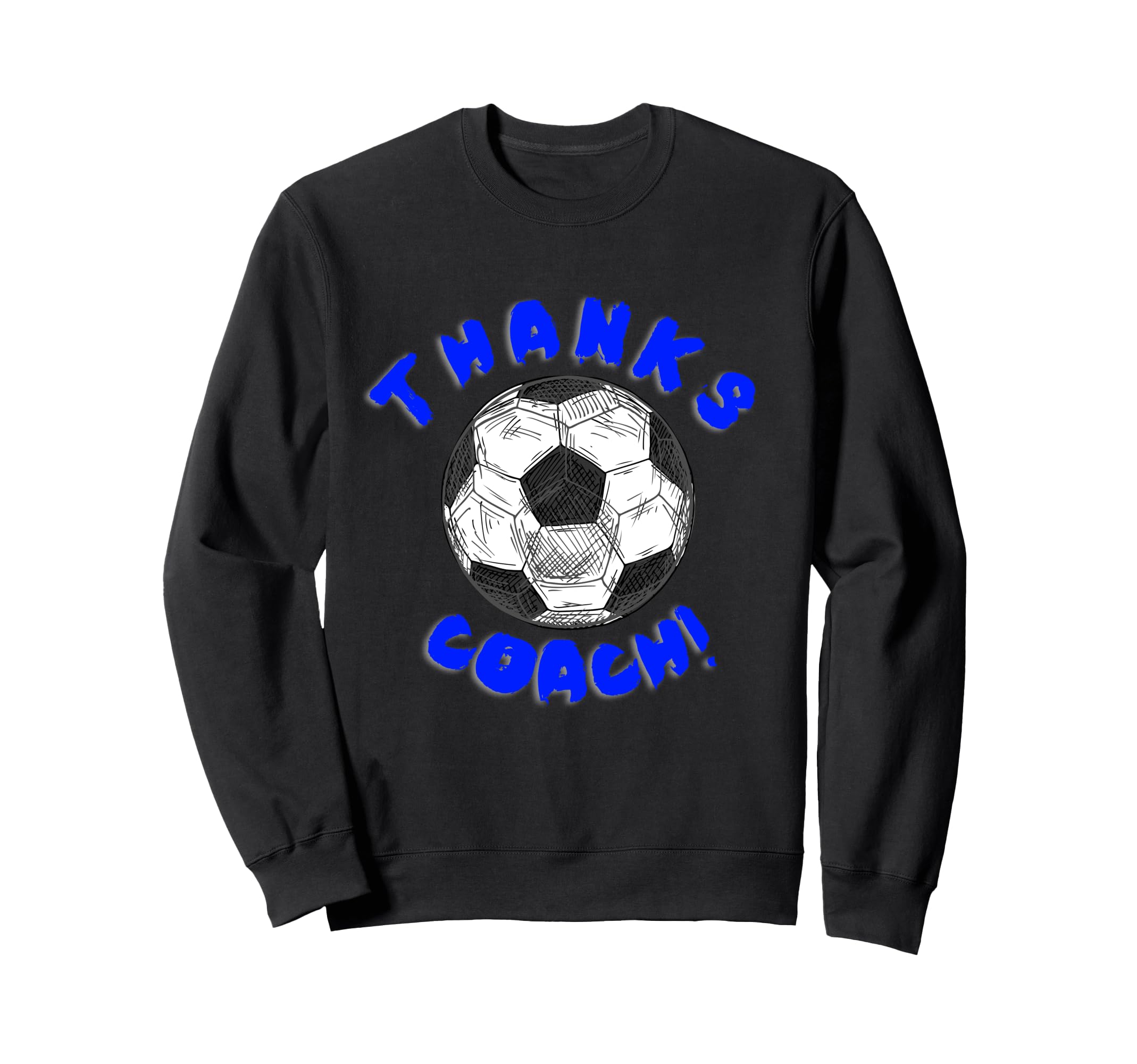 Thanks Soccer Sports Coach Sweatshirt - Unique Graphic for Adults - T-Shirt, Sweatshirt, Hoodie