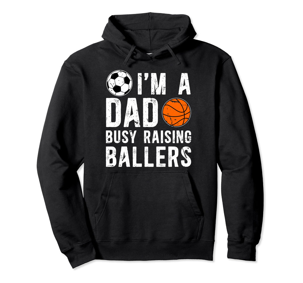 Im Dad Busy Raising Ballers Soccer Hoodie - Unique Graphic Men Women - T-Shirt, Sweatshirt, Hoodie