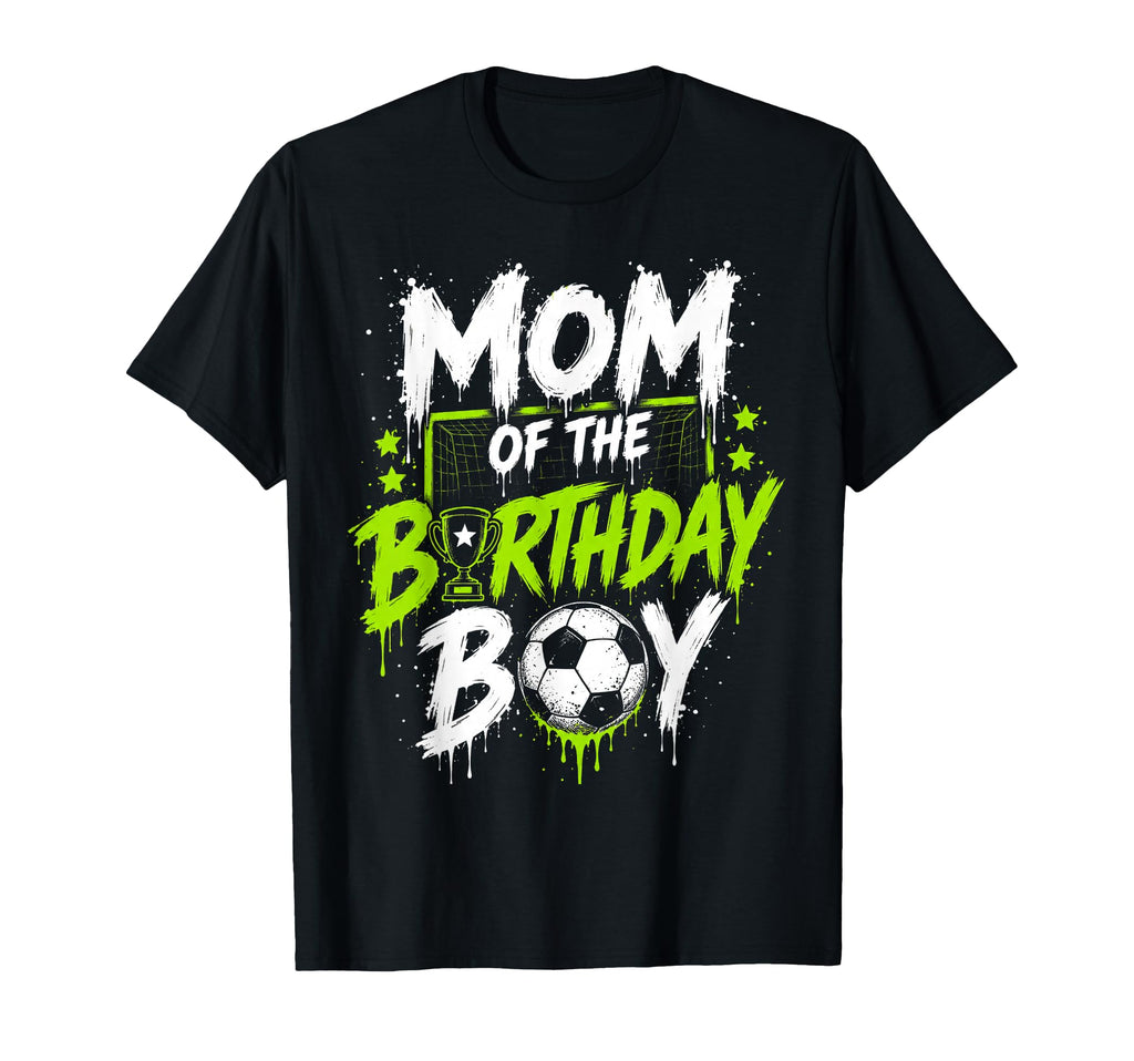 Mom Birthday Soccer Matching Family T-Shirt - Fun Novelty Design Unisex - T-Shirt, Sweatshirt, Hoodie