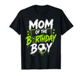 Mom Birthday Soccer Matching Family T-Shirt - Fun Novelty Design Unisex - T-Shirt, Sweatshirt, Hoodie