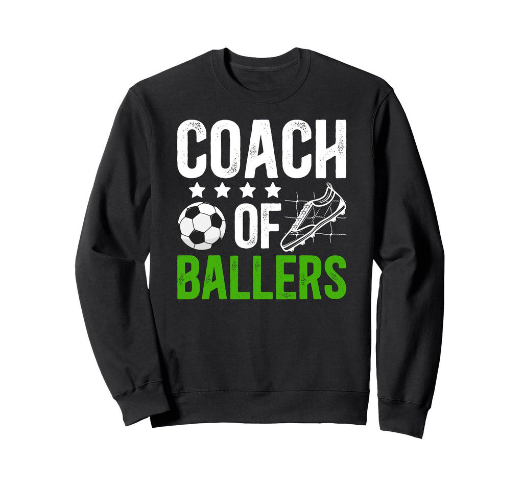 Coach Ballers Soccer Coach Sweatshirt - Aesthetic Graphic for Adults - T-Shirt, Sweatshirt, Hoodie