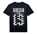 Bruh 15Th Birthday Soccer Bruh Im 15 Year T-Shirt - Graphic Print Unisex - T-Shirt, Sweatshirt, Hoodie