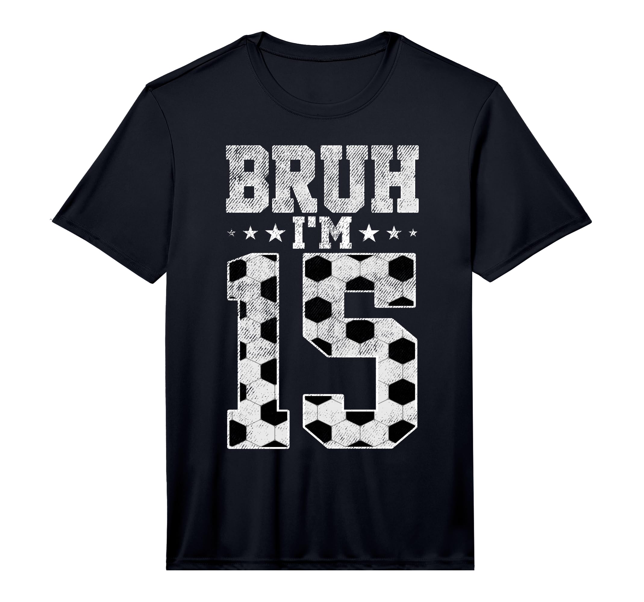 Bruh 15Th Birthday Soccer Bruh Im 15 Year T-Shirt - Graphic Print Unisex - T-Shirt, Sweatshirt, Hoodie
