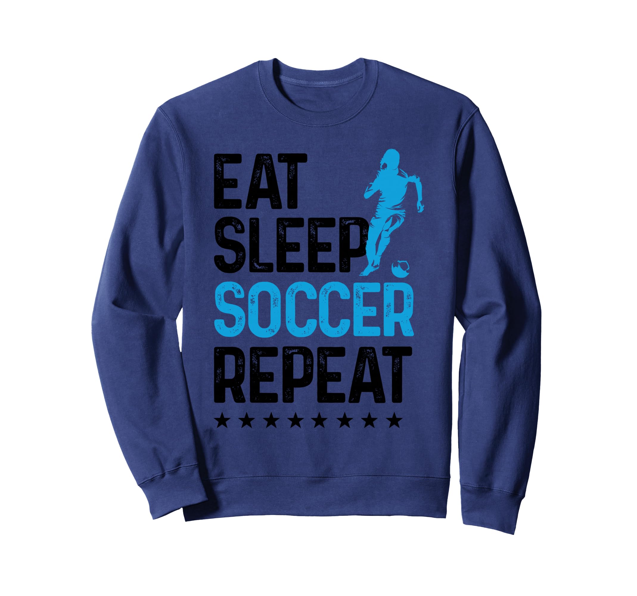 Eat Sleep Soccer Repeat Sport Player Sweatshirt - Unique Graphic Men Women - T-Shirt, Sweatshirt, Hoodie