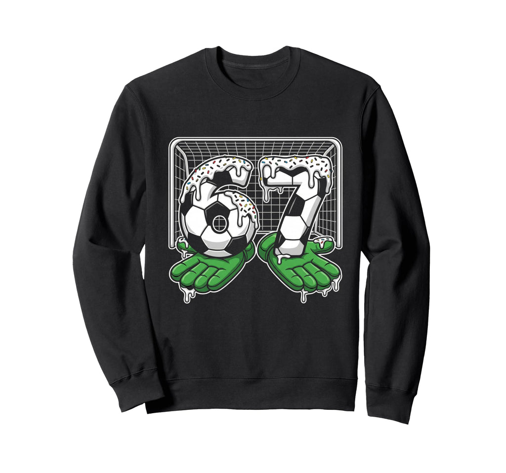 67 Soccer Ball Goalie Net Gloves Sweatshirt - Aesthetic Graphic Unisex - T-Shirt, Sweatshirt, Hoodie