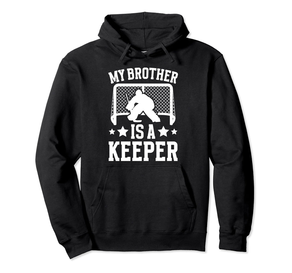 My Brother Is Hockey Keeper Brother Hockey Hoodie - Unique Graphic Unisex - T-Shirt, Sweatshirt, Hoodie