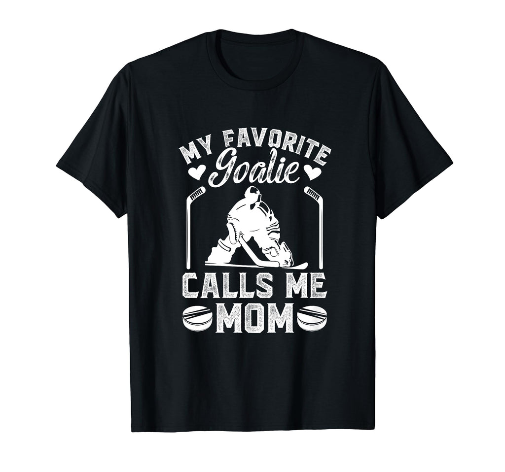 My Favorite Hockey Goalkeeper Mom T-Shirt - Casual Everyday Wear Men Women - T-Shirt, Sweatshirt, Hoodie