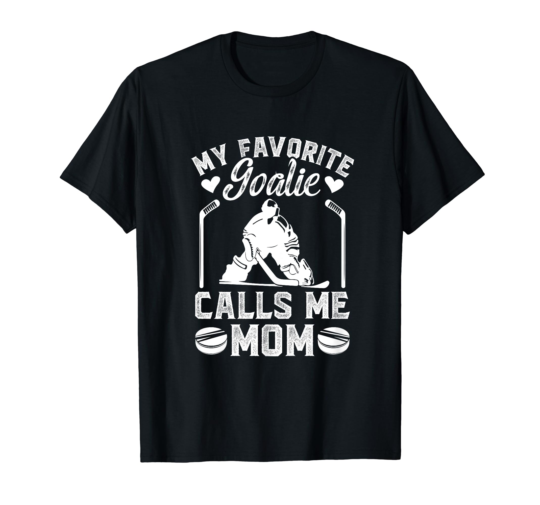 My Favorite Hockey Goalkeeper Mom T-Shirt - Casual Everyday Wear Men Women - T-Shirt, Sweatshirt, Hoodie