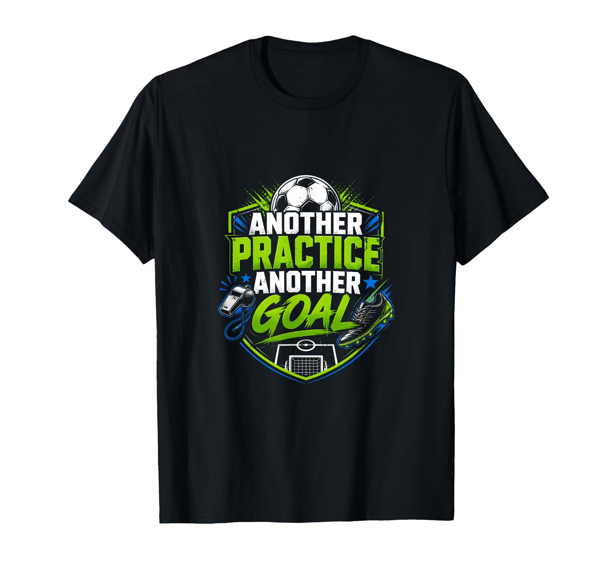 Another Practice Another Goal Soccer T-Shirt - Minimalist Print Unisex - T-Shirt, Sweatshirt, Hoodie
