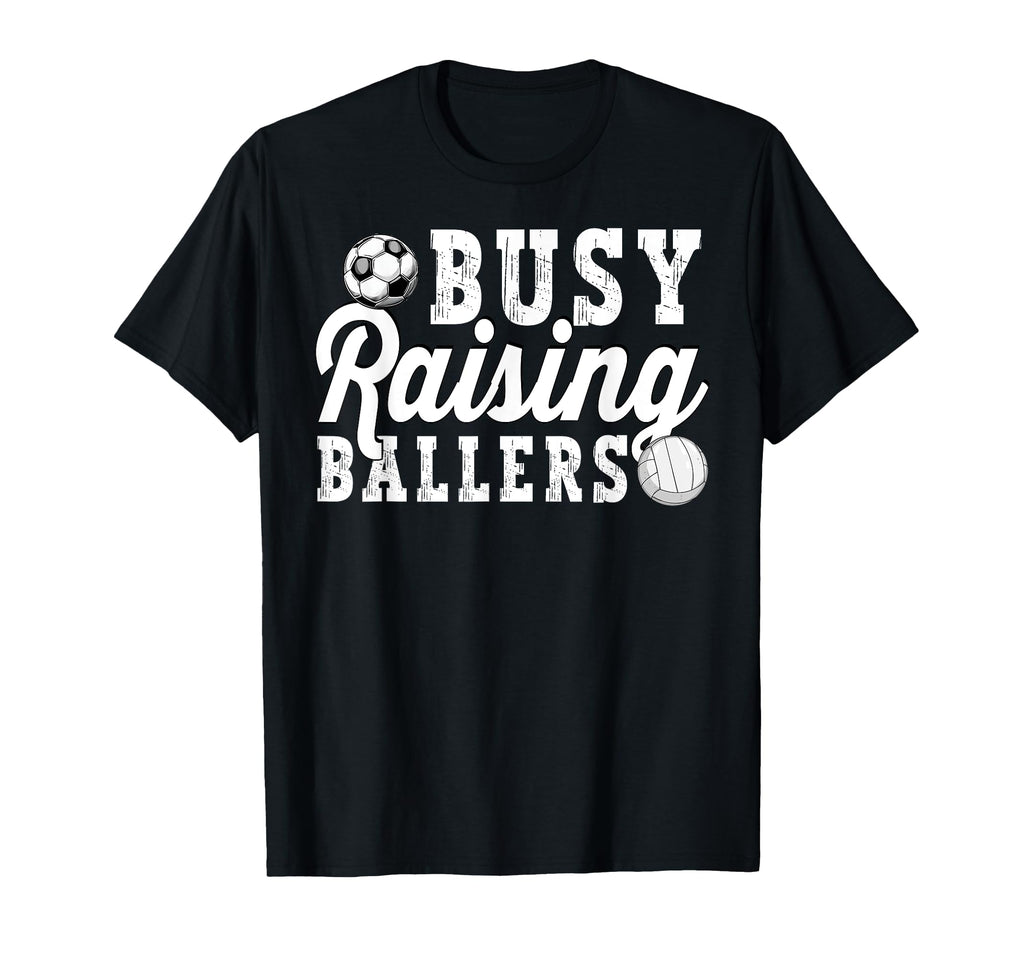 Busy Raising Ballers Volleyball Soccer T-Shirt - Minimalist Print Unisex - T-Shirt, Sweatshirt, Hoodie
