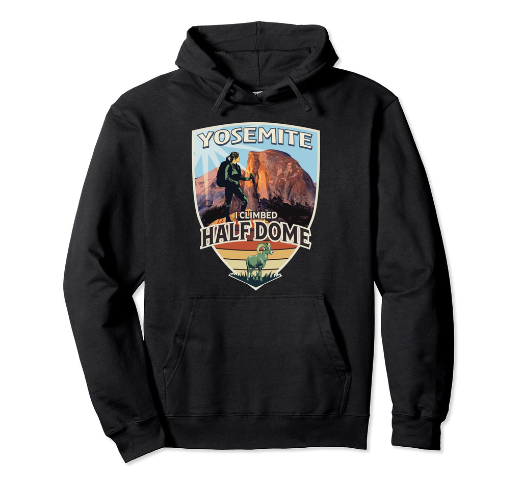 Yosemite I Climbed Half Dome Hiker Hoodie - Casual Everyday Wear Unisex - T-Shirt, Sweatshirt, Hoodie