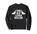 Soccer Soccer Player Outfit This Sweatshirt - Streetwear Style for Adults - T-Shirt, Sweatshirt, Hoodie