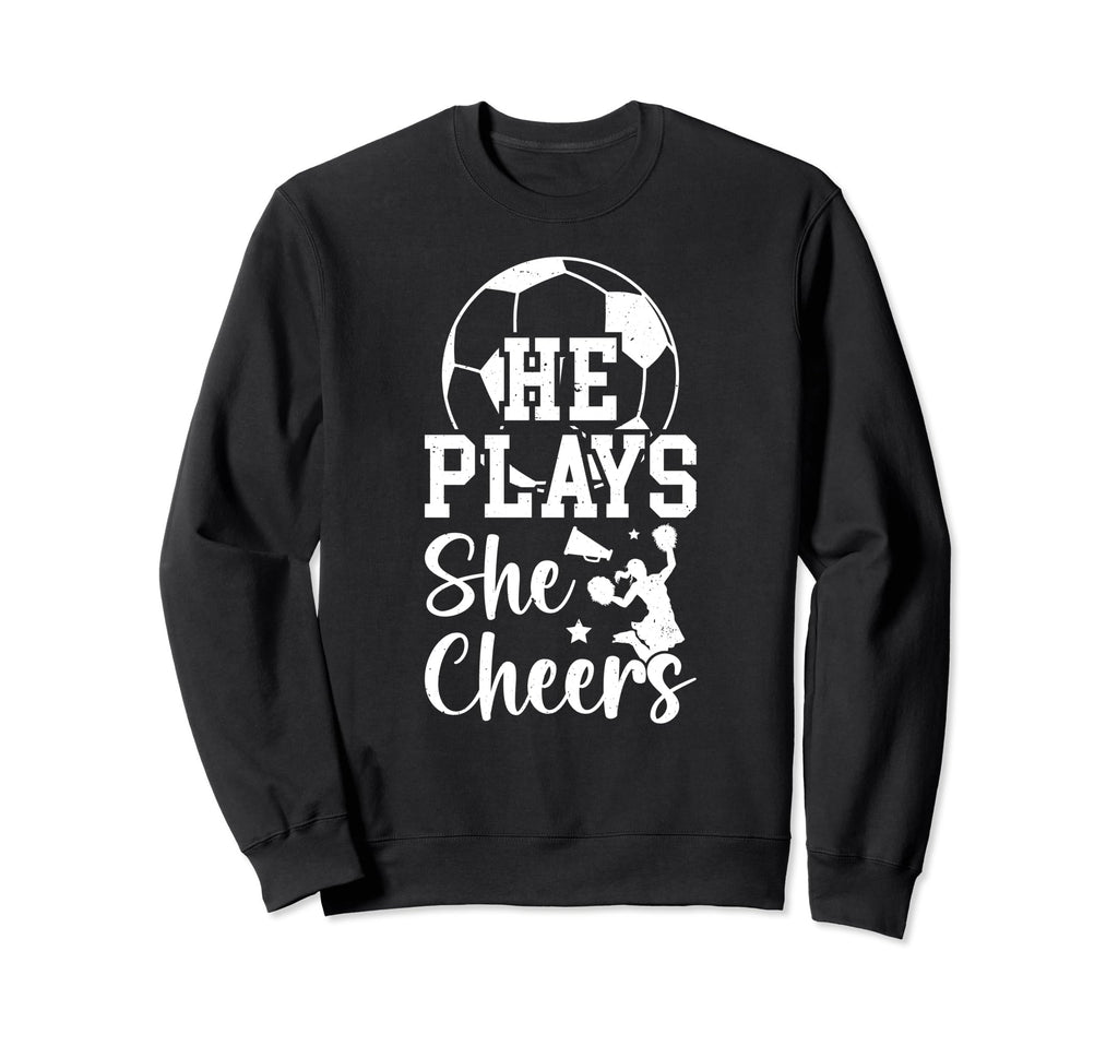 He Plays She Cheers Soccer And Sweatshirt - Custom Art Print for Adults - T-Shirt, Sweatshirt, Hoodie