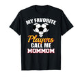 My Favorite Players Call Me Mommom Funny T-Shirt - Graphic Print Unisex - T-Shirt, Sweatshirt, Hoodie