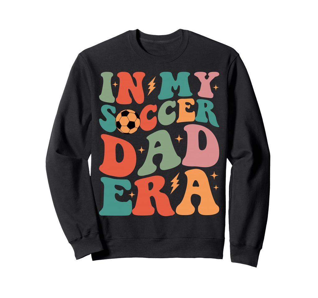 Groovy My Soccer Dad Era Sweatshirt - Streetwear Style Unisex - T-Shirt, Sweatshirt, Hoodie