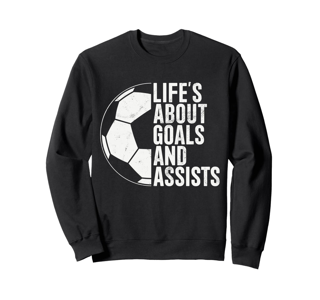 Lifes About Goals And Assists Sweatshirt - Trendy Graphic for Adults - T-Shirt, Sweatshirt, Hoodie