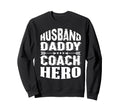 Husband Daddy Coach Hero Trainer Sweatshirt - Unique Graphic Men Women - T-Shirt, Sweatshirt, Hoodie