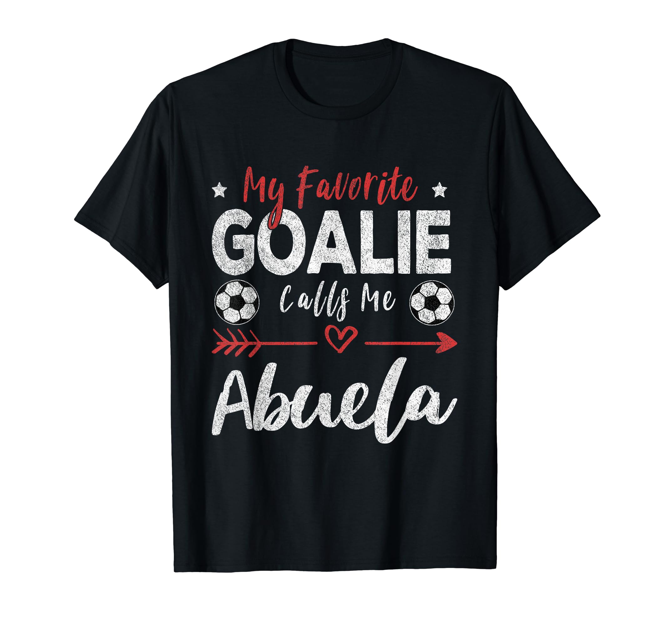 My Favorite Goalie Calls Me Abuela T-Shirt - Fun Novelty Design Unisex - T-Shirt, Sweatshirt, Hoodie