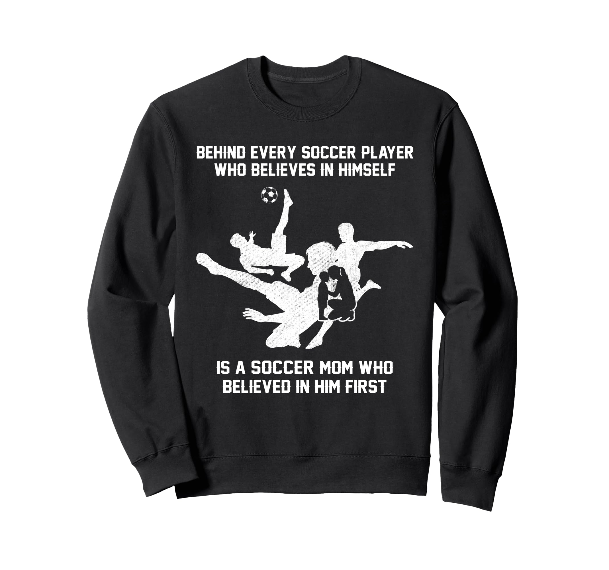 Behind Every Soccer Player Soccer Sweatshirt - Custom Art Print for Adults - T-Shirt, Sweatshirt, Hoodie