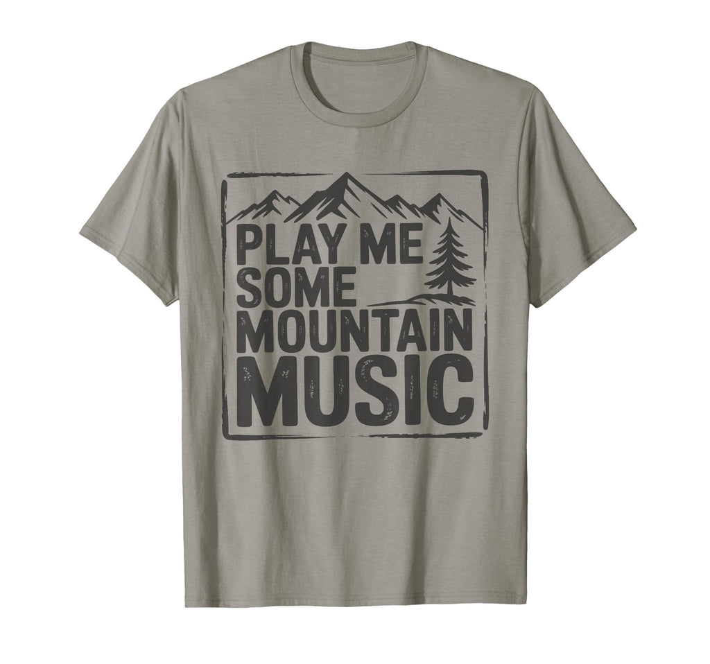 Play Me Some Mountain Music Country T-Shirt - Fun Novelty Design Unisex - T-Shirt, Sweatshirt, Hoodie