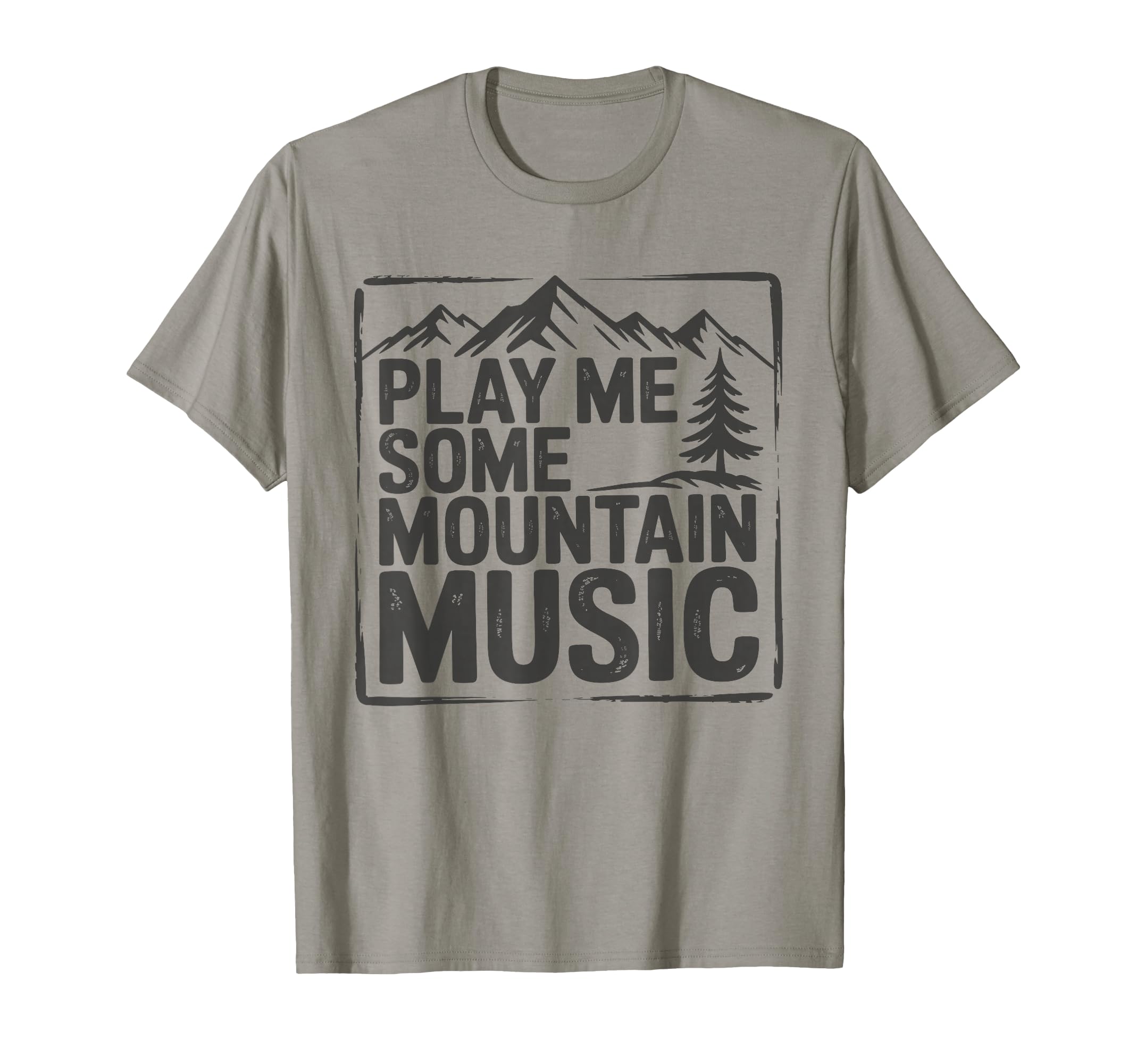 Play Me Some Mountain Music Country T-Shirt - Fun Novelty Design Unisex - T-Shirt, Sweatshirt, Hoodie