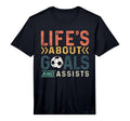 Lifes About Goals And Assists Soccer T-Shirt - Custom Art Print Men Women - T-Shirt, Sweatshirt, Hoodie