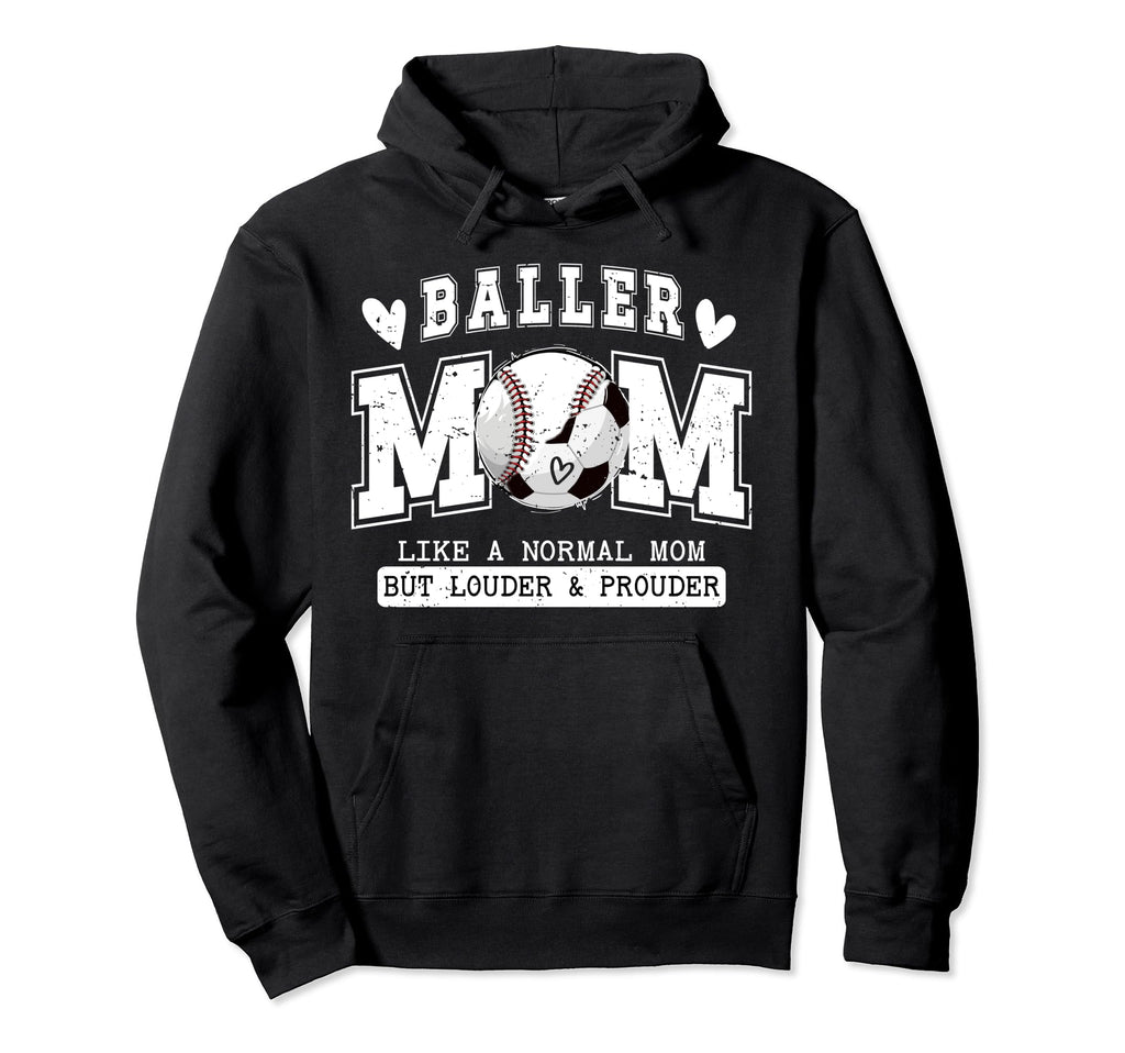 Baller Mom Louder Prouder Baseball Hoodie - Fun Novelty Design for Adults - T-Shirt, Sweatshirt, Hoodie