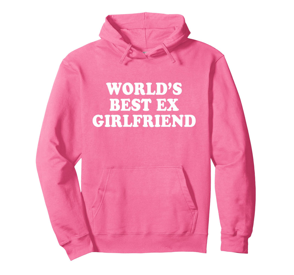Worlds Best Ex Girlfriend Hoodie - Trendy Graphic Unisex - T-Shirt, Sweatshirt, Hoodie