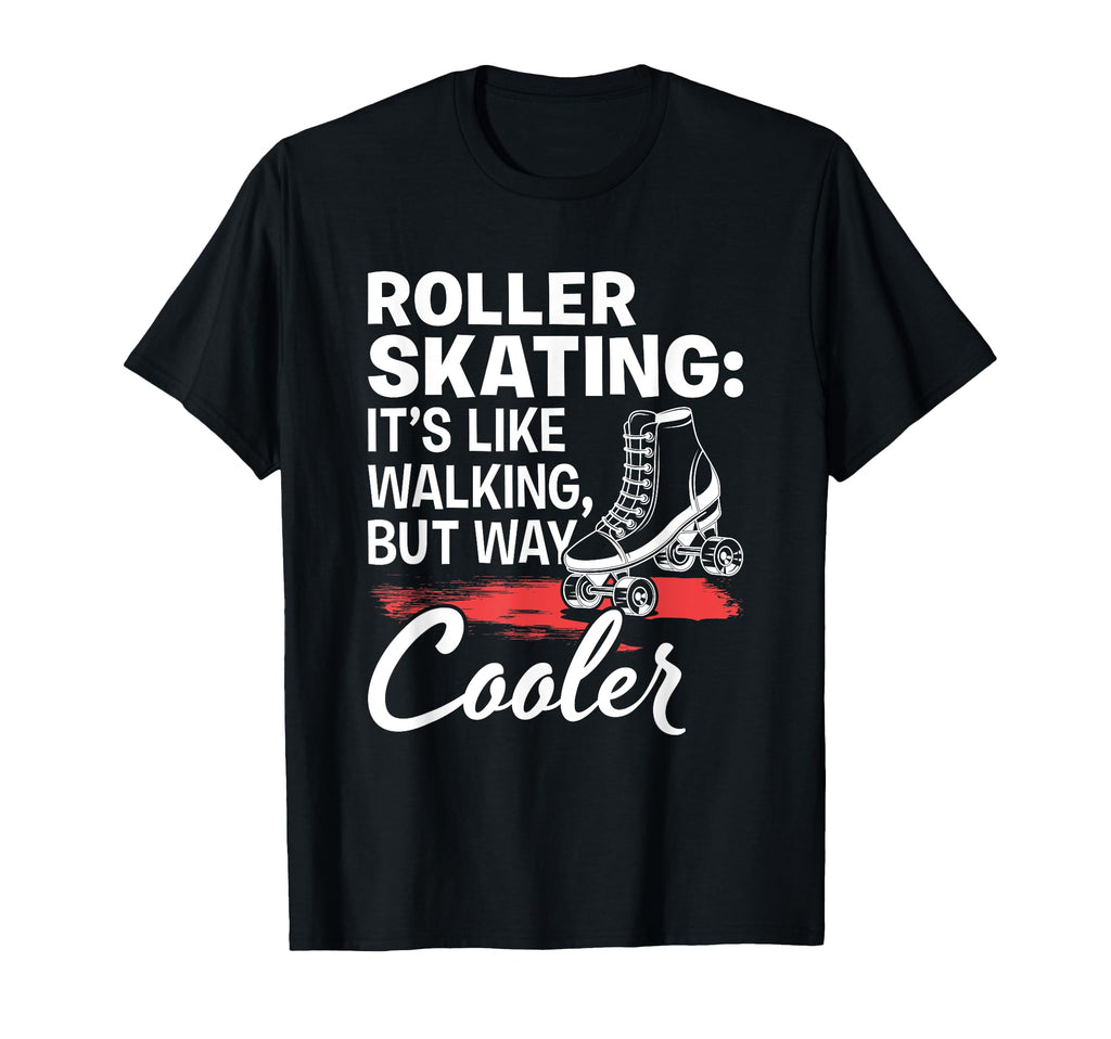 Like Walking Skates Roller Skating T-Shirt - Unique Graphic Men Women - T-Shirt, Sweatshirt, Hoodie