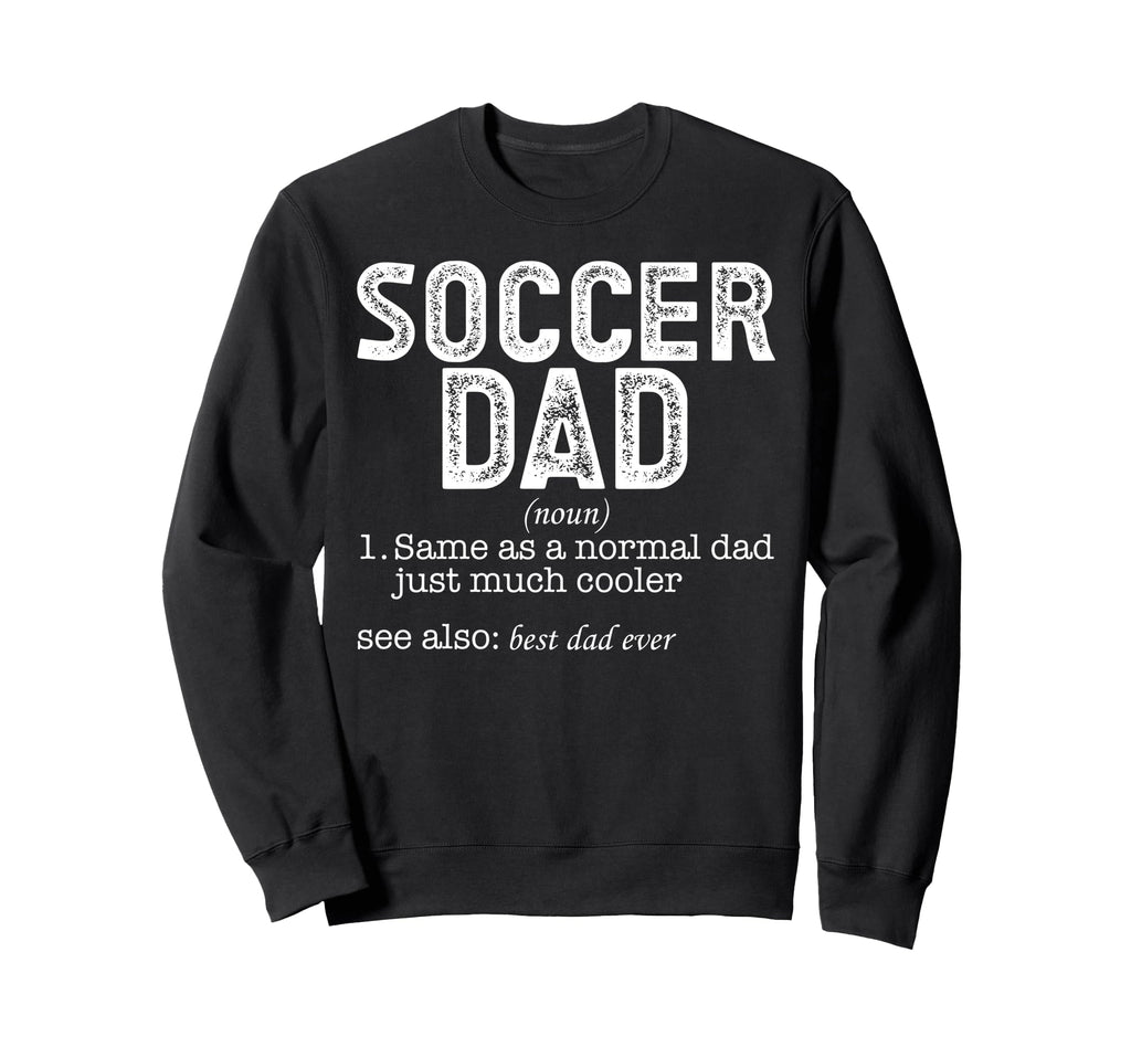 Soccer Dad Sweatshirt - Aesthetic Graphic for Adults - T-Shirt, Sweatshirt, Hoodie