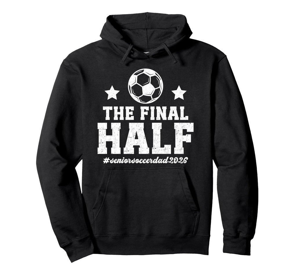 Funny Soccer Senior Dad 2026 Soccer Senior Hoodie - Trendy Graphic Unisex - T-Shirt, Sweatshirt, Hoodie