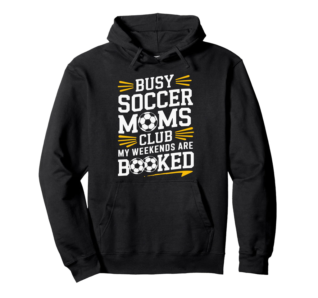 Busy Soccer Moms My Weekends Hoodie - Novelty Apparel for Adults - T-Shirt, Sweatshirt, Hoodie
