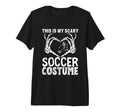 Halloween This Is My Scary Soccer T-Shirt - Streetwear Style Unisex - T-Shirt, Sweatshirt, Hoodie