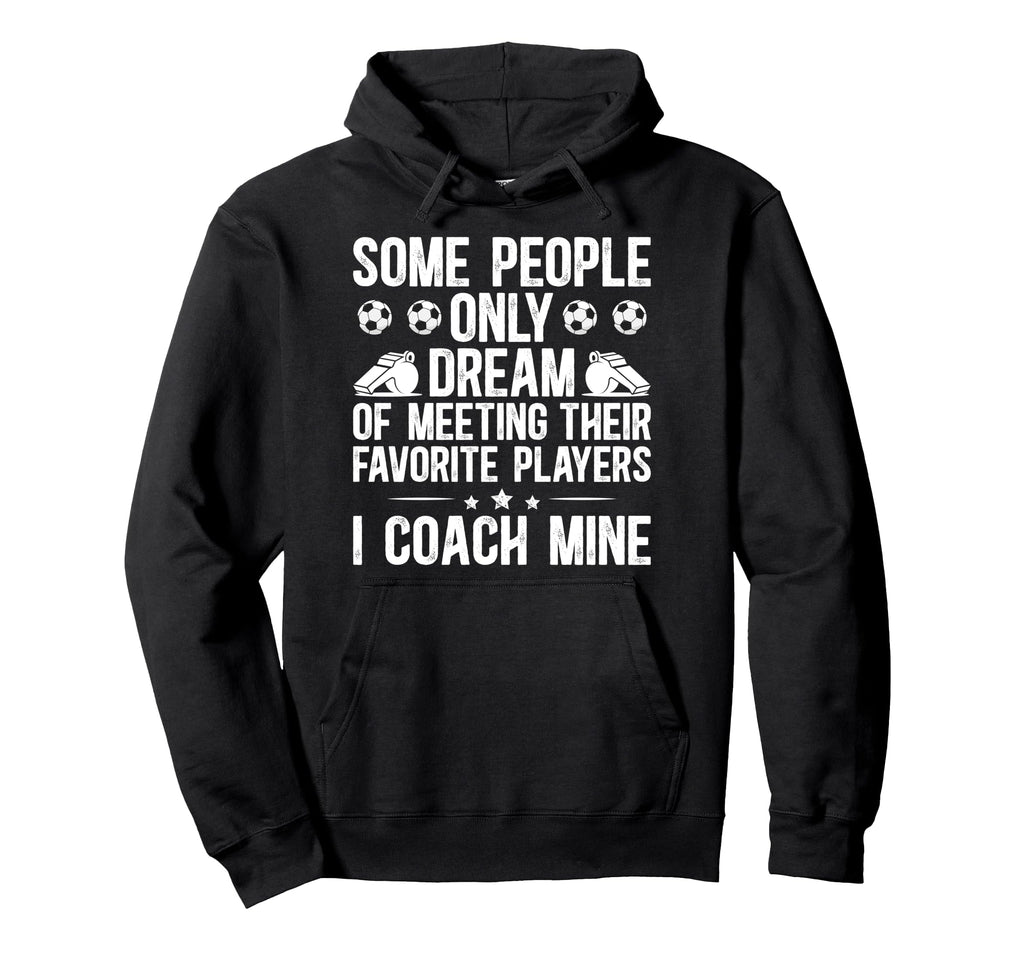 Soccer Coach Soccer Coaching Proud Hoodie - Unique Graphic for Adults - T-Shirt, Sweatshirt, Hoodie