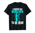 I Paused My Arcade Game To Be Here 80S T-Shirt - Trendy Graphic Unisex - T-Shirt, Sweatshirt, Hoodie