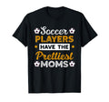 Soccer Players Have Prettiest Moms T-Shirt - Aesthetic Graphic Men Women - T-Shirt, Sweatshirt, Hoodie